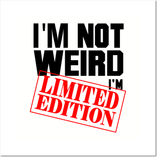 I'm Not Weird. I'm Limited Edition. Posters and Art